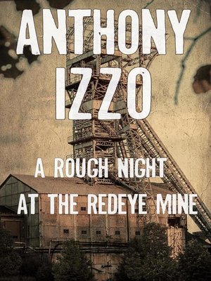 cover image of A Rough Night at the Redeye Mine (A Horror Short Story)
